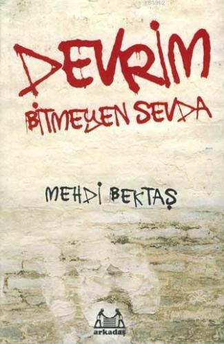 Devrim; Bitmeyen Sevda | Mehdi Bektaş | Arkadaş Yayınevi