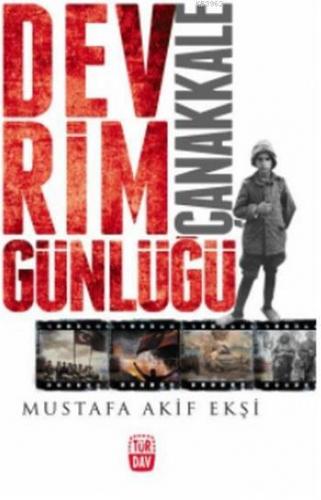 Devrim Günlüğü Çanakkale | Mustafa Akif Ekşi | Türdav Basım Yayım Tica