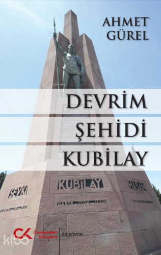 Devrim Şehidi Kubilay | Ahmet Gürel | Cumhuriyet Kitapları