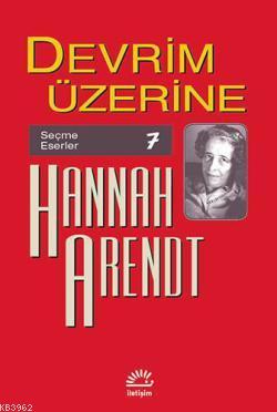 Devrim Üzerine | Hannah Arendt | İletişim Yayınları