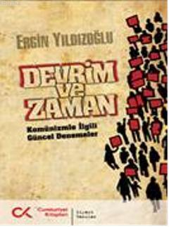 Devrim ve Zaman; Komünizmle İlgili Güncel Denemeler | Ergin Yıldızoğlu