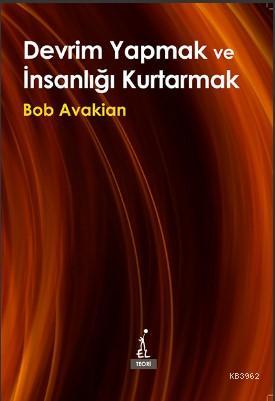 Devrim Yapmak ve İnsanlığı Kurtarmak | Bob Avakian | El Yayınları