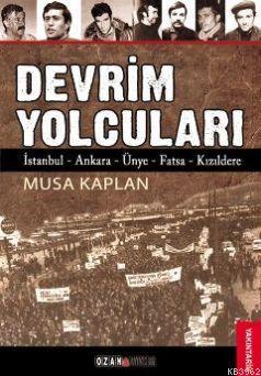 Devrim Yolcuları; İstanbul - Ankara - Ünye - Fatsa - Kızıldere | Musa 