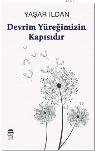 Devrim Yüreğimizin Kapısıdır | Yaşar İldan | Ceren Kültür Yayınları