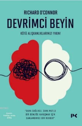 Devrimci Beyin; Kötü Alışkanlıklarınızı Yıkın! | Richard O Connor | Pr