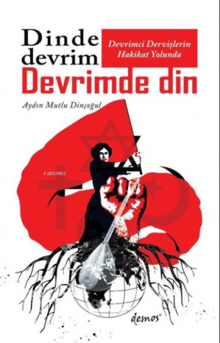 Devrimci Dervişlerin Hakikat Yolunda Dinde Devrim Devrimde Din | Aydın