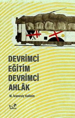 Devrimci Eğitim Devrimci Ahlak - İmzalı | M. İvanoviç Kalinin | Kaldır