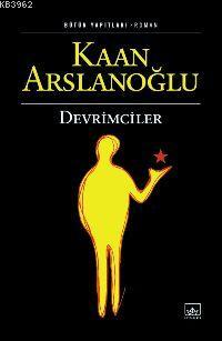 Devrimciler | Kaan Arslanoğlu | İthaki Yayınları