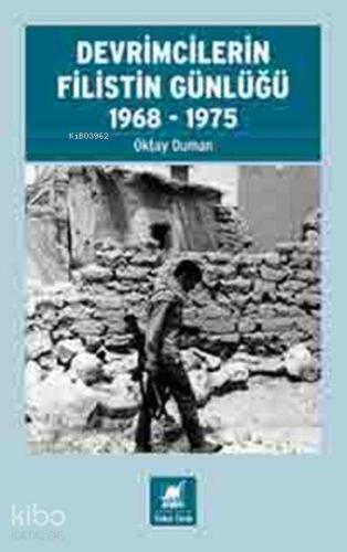 Devrimcilerin Filistin Günlüğü 1968 - 1975 | Oktay Duman | Ayrıntı Yay