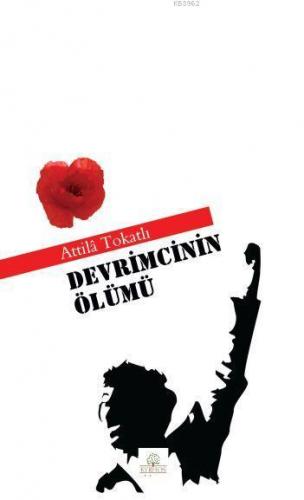 Devrimcinin Ölümü | Attila Tokatlı | Kyrhos Kitap