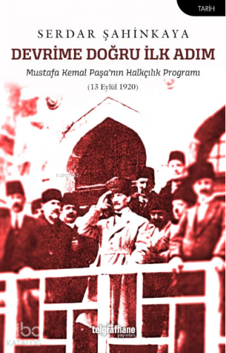 Devrime Doğru İlk Adım;Mustafa Kemal Paşa’nın Halkçılık Programı (13 E