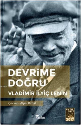 Devrime Doğru | Vladimir İlyiç Lenin | Yazılama Yayınevi