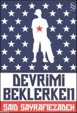 Devrimi Beklerken | Said Sayrafiezadeh | Everest Yayınları