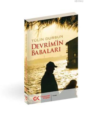 Devrim'in Babaları | Tülin Dursun | Cumhuriyet Kitapları