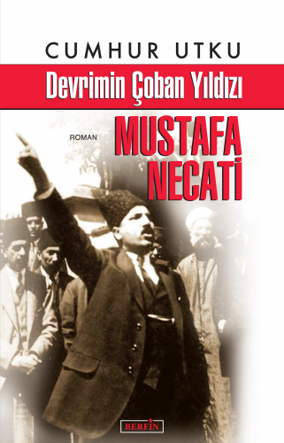 Devrimin Çoban Yıldızı Mustafa Necati | Cumhur Utku | Berfin Yayınları