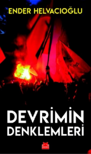 Devrimin Denklemleri | Ender Helvacıoğlu | Kırmızıkedi Yayınevi