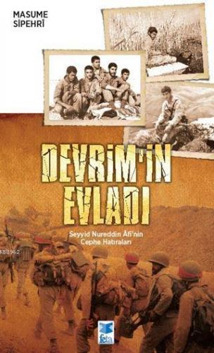 Devrim'in Evladı; Seyyid Nureddin Afi'nin Cephe Hatıraları | Masume Si