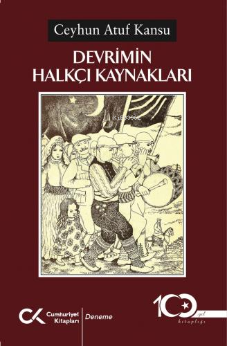 Devrimin Halkçı Kaynakları | Ceyhun Atuf Kansu | Cumhuriyet Kitapları