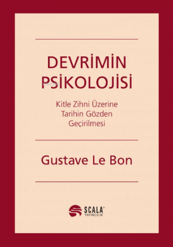 Devrimin Psikolojisi;Kitle Zihni Üzerine Tarihin Gözden Geçirilmesi | 