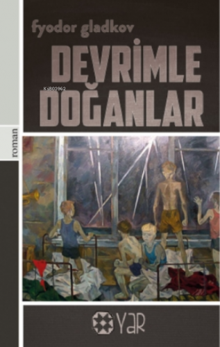 Devrimle Doğanlar | Fyodor Gladkov | Yar Yayınları