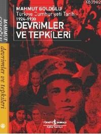 Devrimler ve Tepkiler; Türkiye Cumhuriyeti Tarihi 1924-1930 | Mahmut G