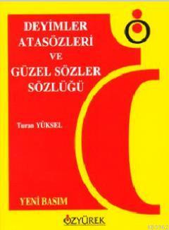 Deyimler, Atasözleri ve Güzel Sözler Sözlüğü | Turan Yüksel | Özyürek 