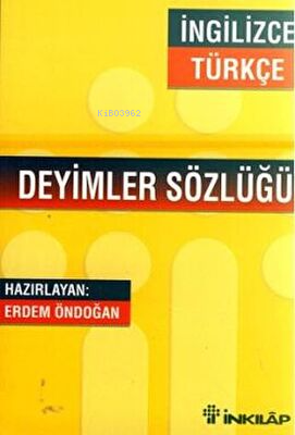 Deyimler Sözlüğü - İngilizce Türkçe | Erdem Öndoğan | İnkılâp Kitabevi