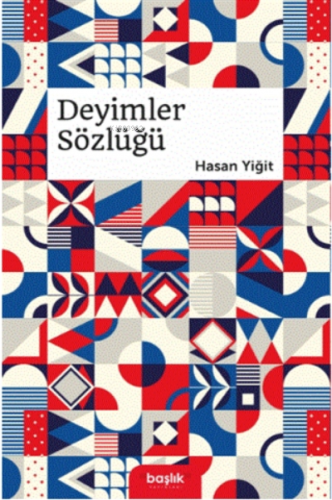 Deyimler Sözlüğü | Hasan Yiğit | Başlık Yayın Grubu