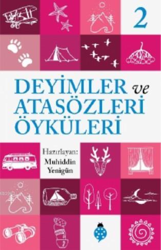 Deyimler ve Atasözleri Öyküleri - 2 | Muhiddin Yenigün | Uğurböceği Ya