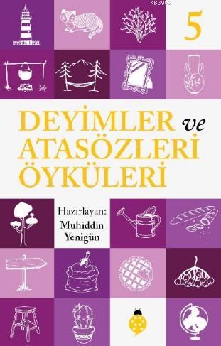 Deyimler ve Atasözleri Öyküleri - 5 | Muhiddin Yenigün | Uğurböceği Ya