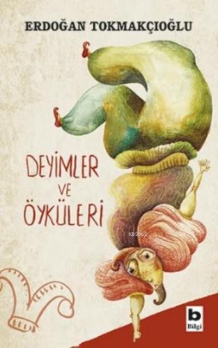 Deyimler ve Öyküleri | Erdoğan Tokmakçıoğlu | Bilgi Yayınevi