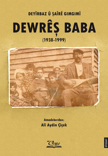 Deyîrbaz Û Şaîrê Gimgimî Dewreş Baba (1938-1999) | Alî Aydin Çîçek | V