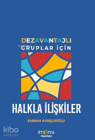 Dezavantajlı Gruplar İçin Halkla İlişkiler | Emrah Ayaşlıoğlu | Ütopya