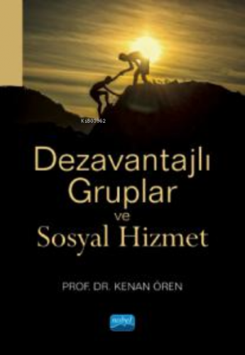 Dezavantajlı Gruplar ve Sosyal Hizmet | Kenan Ören | Nobel Akademik Ya