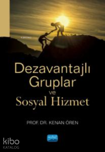 Dezavantajlı Gruplar ve Sosyal Hizmet | Kenan Ören | Nobel Akademik Ya