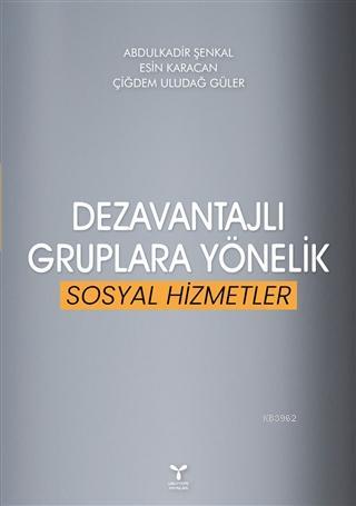 Dezavantajlı Gruplara Yönelik Sosyal Hizmetler | Abdulkadir Şenkal | U