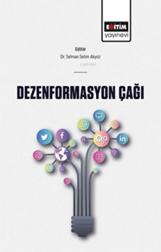 Dezenformasyon Çağı | Selman Selim Akyüz | Eğitim Yayınevi - Bilimsel 