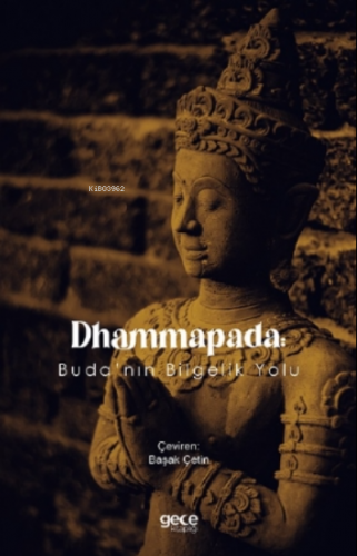 Dhammapada: Buda’nın Bilgelik Yolu | Kolektif | Gece Kitaplığı Yayınla