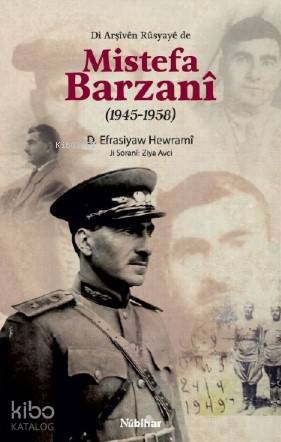 Di Arşîvên Rûsyayê de Mistefa Barzanî (1945-1958) | D. Efrasiyaw Hewra