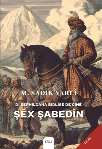 Di Serhildana Bidlîsê de Cihê Şex Şabedin | M. Sadık Varlı | Sitav Yay