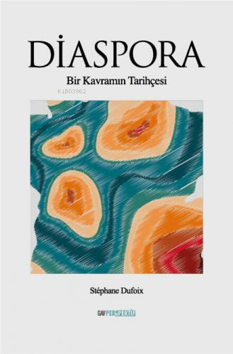 Diaspora;Bir Kavramın Tarihçesi | Stephane Dufoix | GAV Perspektif Yay