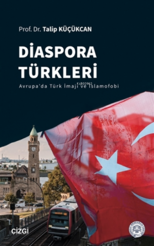 Diaspora Türkleri;Avrupa'da Türk İmajı ve İslamofobi | Talip Küçükcan 