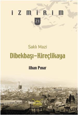 Dibekbaşı - Kireçlikaya | İlhan Pınar | Heyamola Yayınları