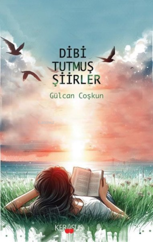 Dibi Tutmuş Şiirler | Gülcan Coşkun | Kerasus Yayınları