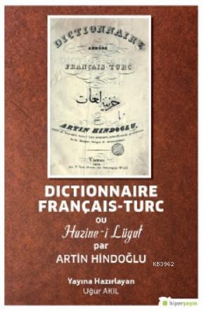 Dictionnaire Français-Turc ou Hazine-i Lügat par Artin Hindoğlu | Uğur