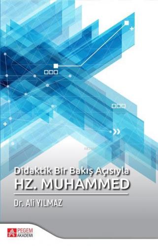 Didaktik Bir Bakış Açısıyla Hz. Muhammed | Ali Yılmaz | Pegem Akademi 