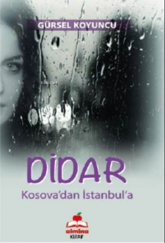 Didar ;(Kosova'dan İstanbul'a) | Gürsel Koyuncu | Almina Kitap