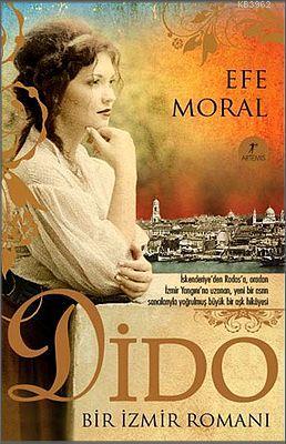 Dido; Bir İzmir Romanı | Efe Moral | Artemis Yayınları