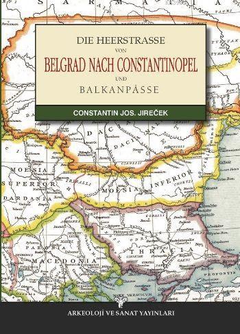 Die Heerstrasse Von Belgrad Nach Constantinopel | Constantin Jos | Ark