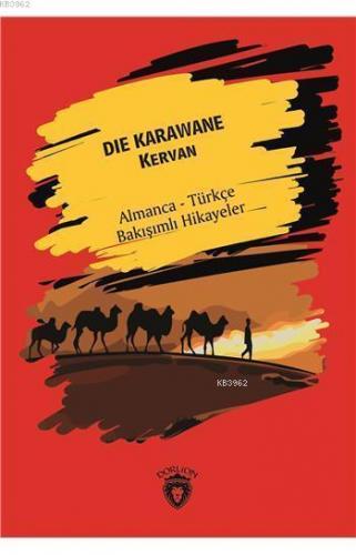 Die Karawane (Kervan); Almanca Türkçe Bakışımlı Hikayeler | İnci Aras 